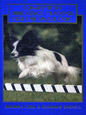 cover image of Competitive Obedience Training for the Small Dog